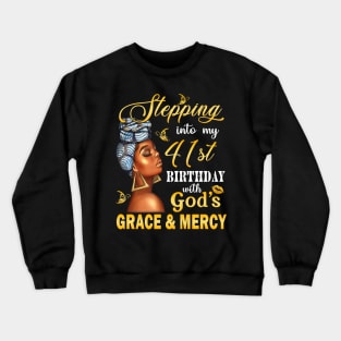 Stepping Into My 41st Birthday With God's Grace & Mercy Bday Crewneck Sweatshirt